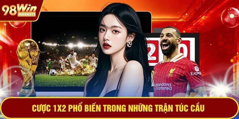 Cược 1x2 phổ biến trong những trận túc cầu