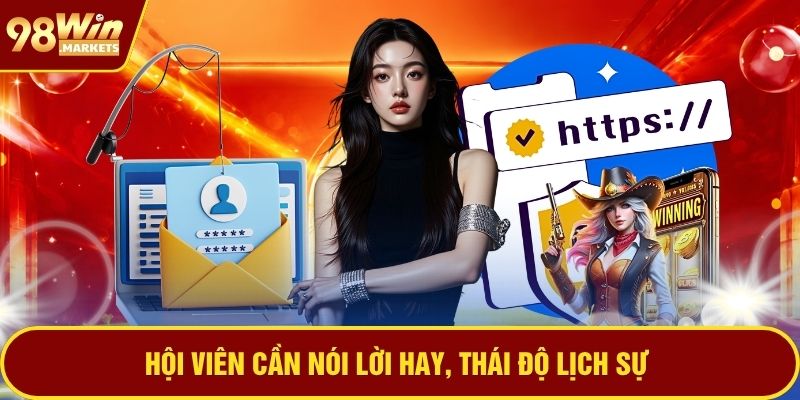 Hội viên cần nói lời hay, thái độ lịch sự