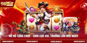 Nổ Hũ Tặng Code - Chơi Cực Vui, Thưởng Lớn Mỗi Ngày