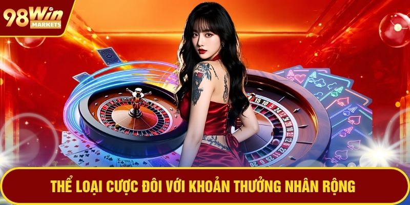 Thể loại cược đôi với khoản thưởng nhân rộng