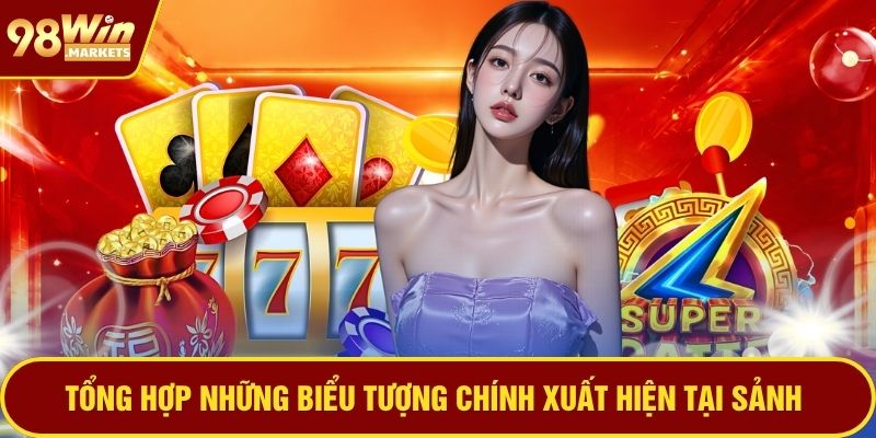 Tổng hợp những biểu tượng chính xuất hiện tại sảnh